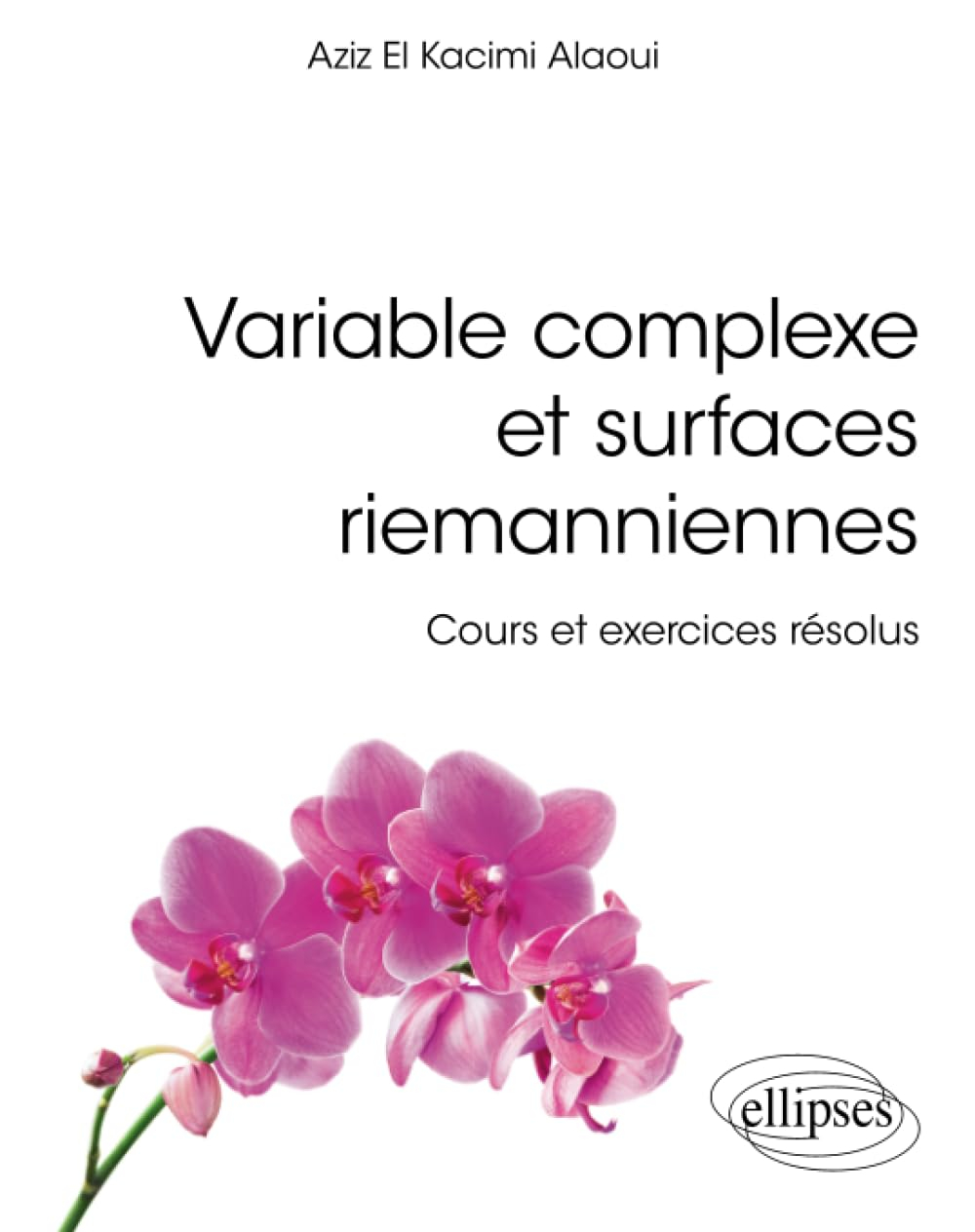 Variable complexe et surfaces riemanniennes : cours et exercices résolus