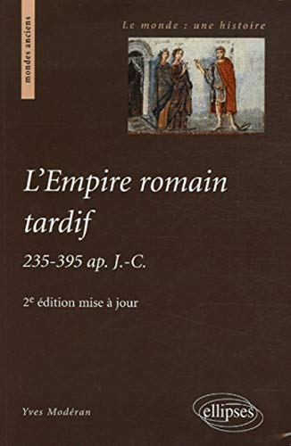 L'Empire romain tardif : 235-395 apr. J.-C.