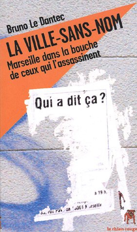 La ville-sans-nom : Marseille dans la bouche de ceux qui l'assassinent