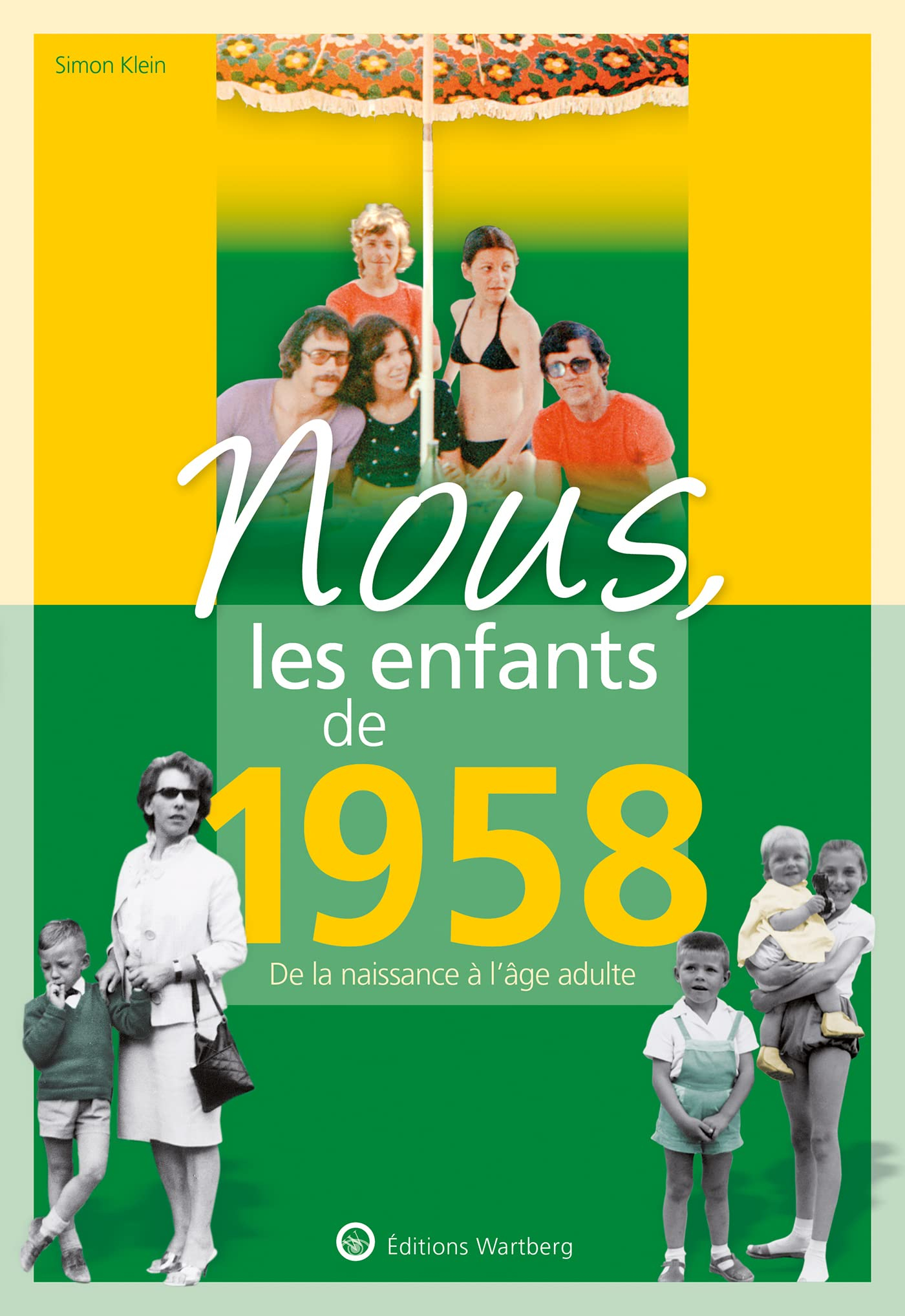 Nous, les enfants de 1958 : de la naissance à l'âge adulte