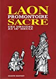 Laon, promontoire sacré : Des druides au IXe siècle
