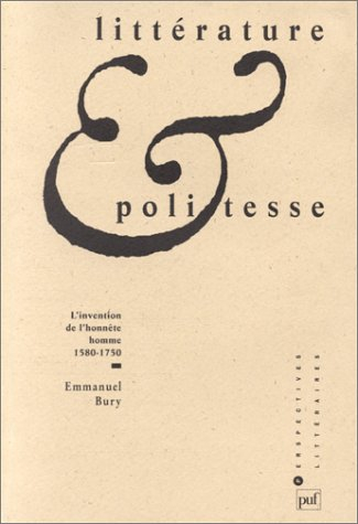 Littérature et politesse : l'invention de l'honnête homme, 1580-1750