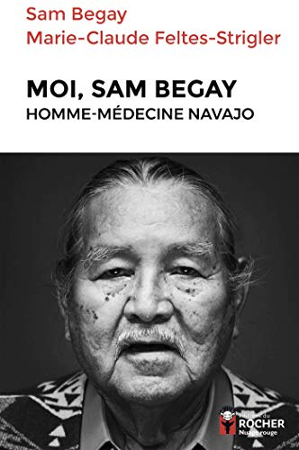 Moi, Sam Begay : homme-médecine navajo