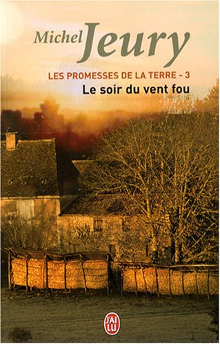 Les promesses de la Terre. Vol. 3. Le soir du vent fou