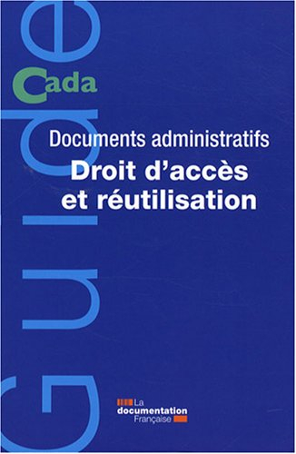 Documents administratifs : droit d'accès et réutilisation