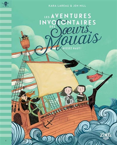 Les aventures involontaires des soeurs Mouais. Vol. 1. Hissez haut !