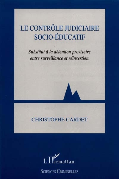 Le contrôle judiciaire socio-éducatif : substitut à la détention provisoire entre surveillance et ré