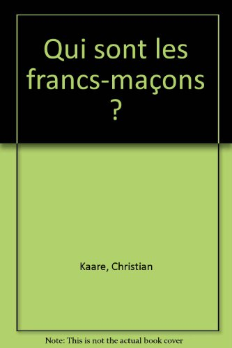 qui sont les francs-maçons ?