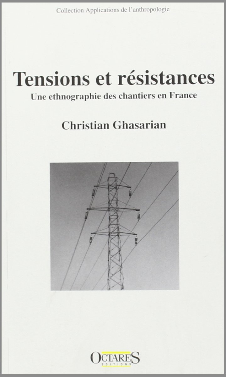Tensions et résistances : une ethnographie des chantiers en France