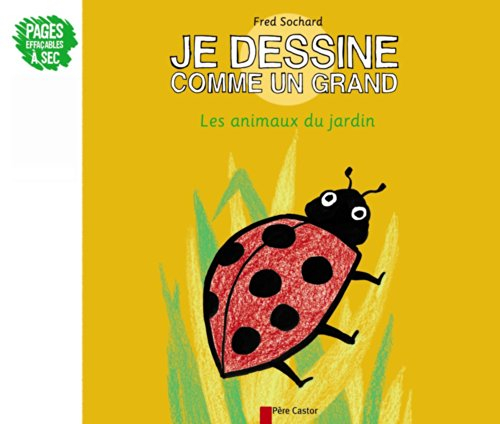 Je dessine comme un grand. Les animaux du jardin
