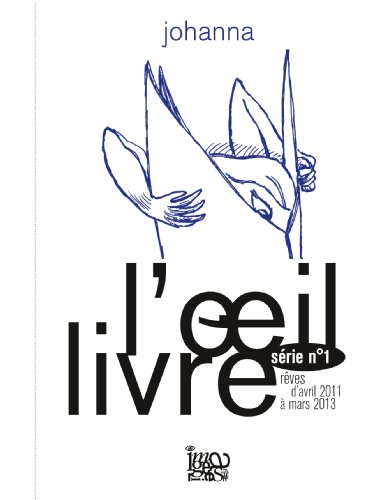 L'oeil livre, série n°1 : rêves d'avril 2011 à mars 2013