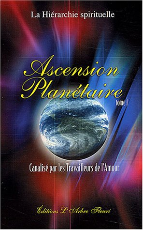Ascension planétaire. Vol. 1
