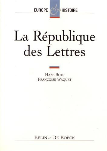 La République des lettres : XVIe-XVIIIe siècles