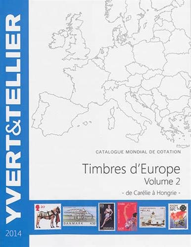 Catalogue de timbres-poste : cent-dix-huitième année : Europe. Vol. 2. Carélie à Hongrie