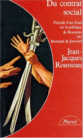 Du contrat social. Essai sur la politique de Rousseau. Deux autres essais sur la pensée de Rousseau