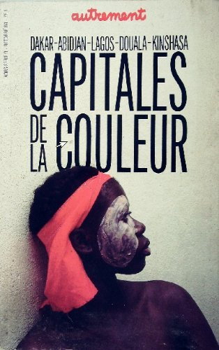 Autrement, hors-série n°9. Capitales de la couleur: Dakar, Abidjan, Lagos, Douala, Kinskasa,