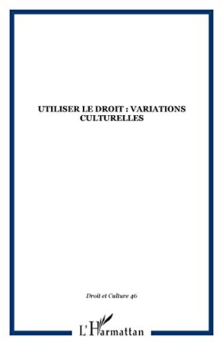 Droit et cultures, n° 46. Utiliser le droit : variations culturelles