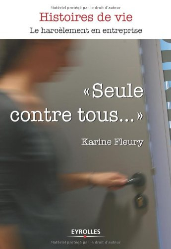 Seule contre tous... : le harcèlement en entreprise