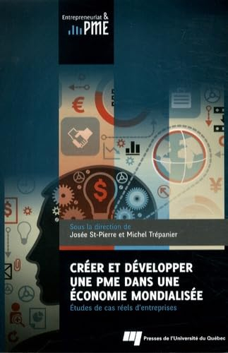 Créer et développer une PME dans une économie mondialisée : études de cas réels d'entreprises