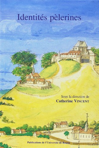 Identités pèlerines : actes du colloque de Rouen 15-16 mai 2002