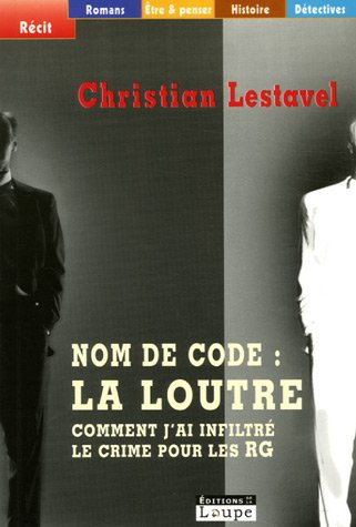 Nom de code, la Loutre : comment j'ai infiltré le crime pour les RG