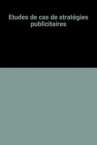 Etudes de cas de stratégies publicitaires : communication et action publicitaires, formations en com