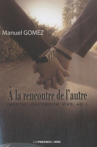 A la rencontre de l'autre : Meetic, Facebook, OVS, etc.