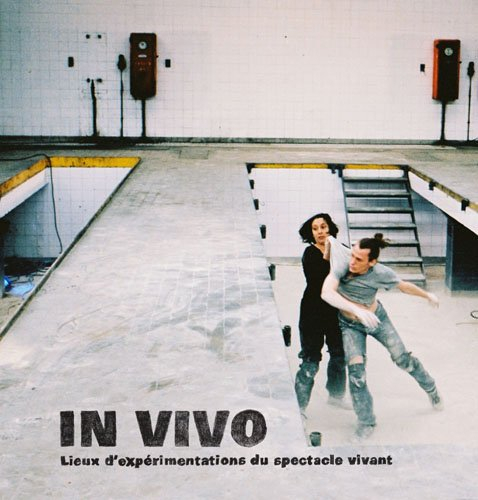 In vivo : lieux d'expérimentations du spectacle vivant