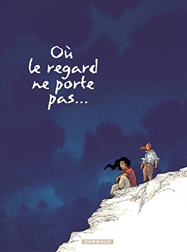 Où le regard ne porte pas.... Vol. 2