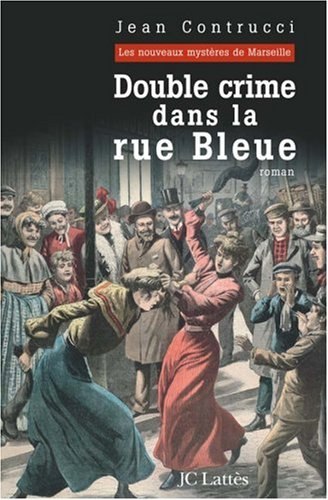 Les nouveaux mystères de Marseille. Double crime dans la rue Bleue