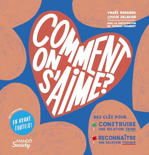Comment on s'aime ? : des clés pour... construire une relation saine, reconnaître une relation toxiq