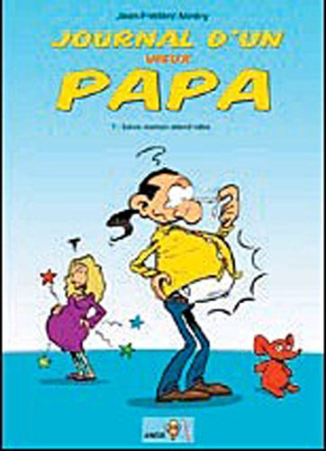 Journal d'un vieux papa. Vol. 1. Future maman attend bébé