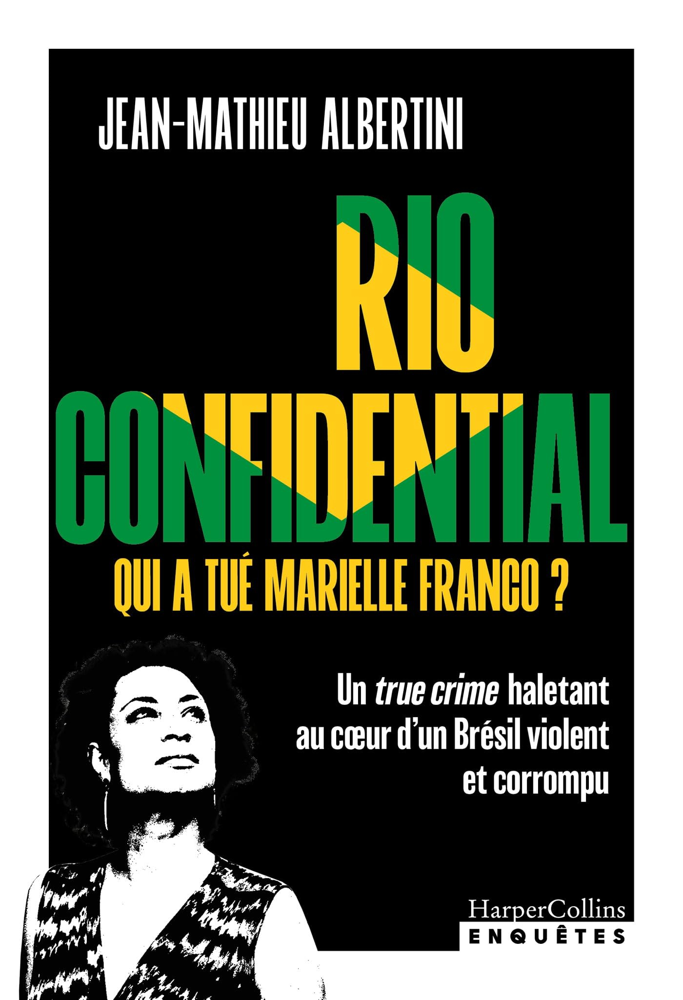 Rio confidential : qui a tué Marielle Franco ?