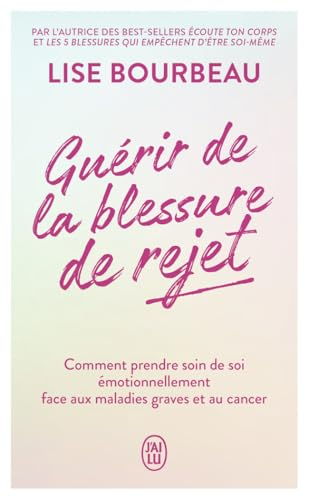 Guérir de la blessure de rejet : comment prendre soin de soi émotionnellement face aux maladies grav