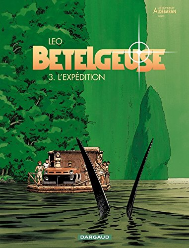 Bételgeuse : les mondes d'Aldébaran, cycle 2. Vol. 3. L'expédition