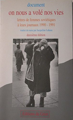On nous a volé nos vies : lettres de lectrices soviétiques à leurs journaux : 1990-1991