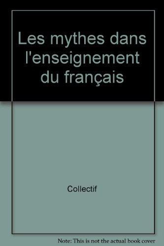Les mythes dans l'enseignement du français