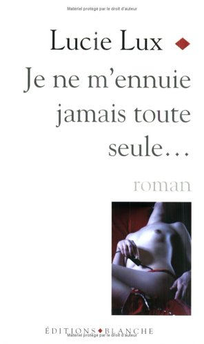 Je ne m'ennuie jamais toute seule...