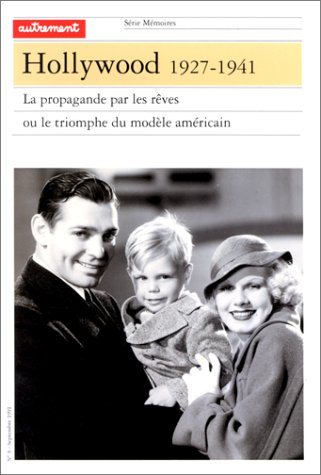Hollywood 1927-1941 : la propagande par les rêves ou le triomphe du modèle américain