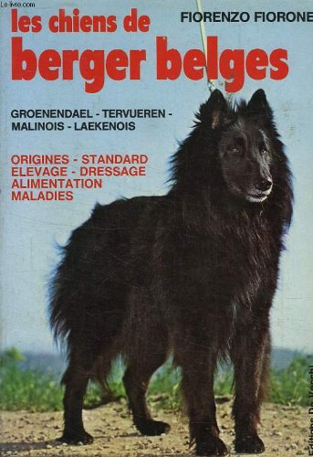 Les Chiens de berger belges : Groenendael, Tervueren, Malinois, Laekenois