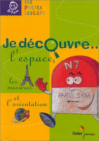 Je découvre l'espace, les mesures et l'orientation : géométrie, géographie, expériences, arts plasti