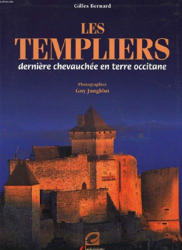 Les templiers : dernière chevauchée en terre occitane