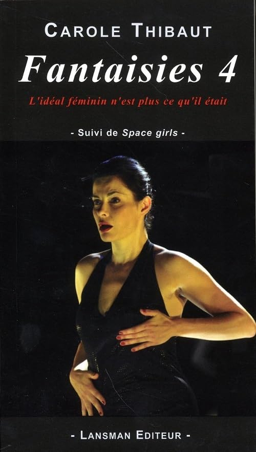 Fantaisies 4 : l'idéal féminin n'est plus ce qu'il était : spectacle-performance, version 4, mai 201