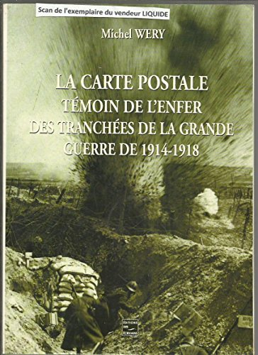 La carte postale témoin de l'enfer des tranchees de la grande guerre de 1914/1918