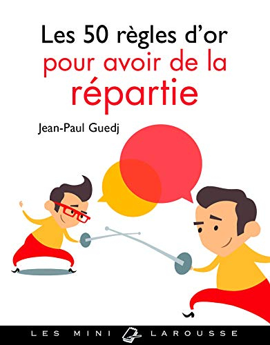 Les 50 règles d'or pour avoir de la repartie