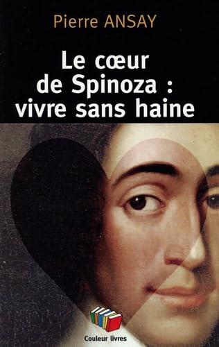 Le coeur de Spinoza : vivre sans haine