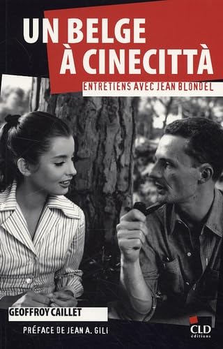 Un Belge à Cinecitta : entretiens avec Jean Blondel
