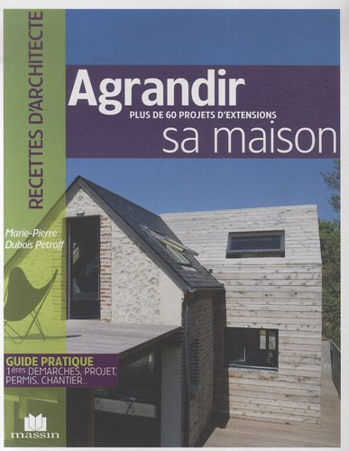 Agrandir sa maison : plus de 60 projets d'extensions