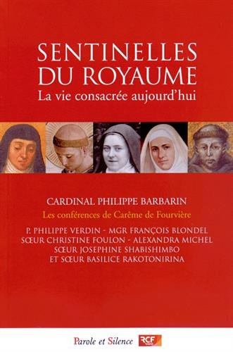 Sentinelles du royaume : la vie consacrée aujourd'hui : les conférences de carême de Fourvière