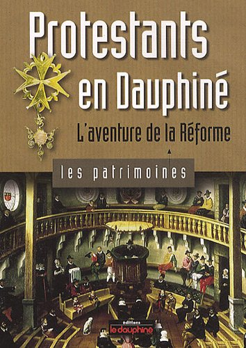 protestants en dauphiné : l'aventure de la réforme
